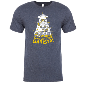 Take Us To Your Barista! Shirt