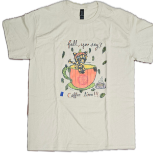 "Fall, You Say?" Coffee Time Shirt